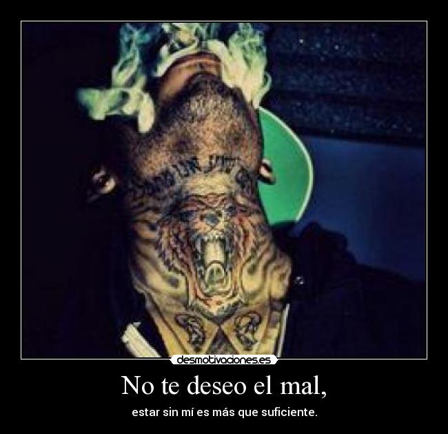 No te deseo el mal, - 