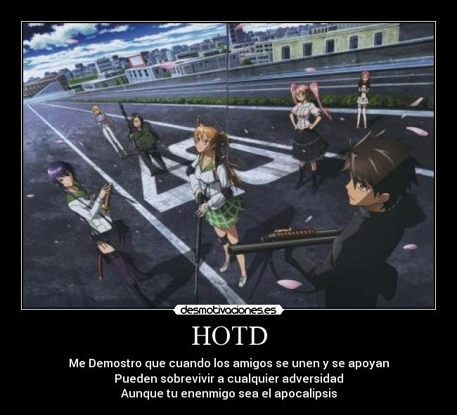 HOTD - Me Demostro que cuando los amigos se unen y se apoyan
Pueden sobrevivir a cualquier adversidad
Aunque tu enenmigo sea el apocalipsis