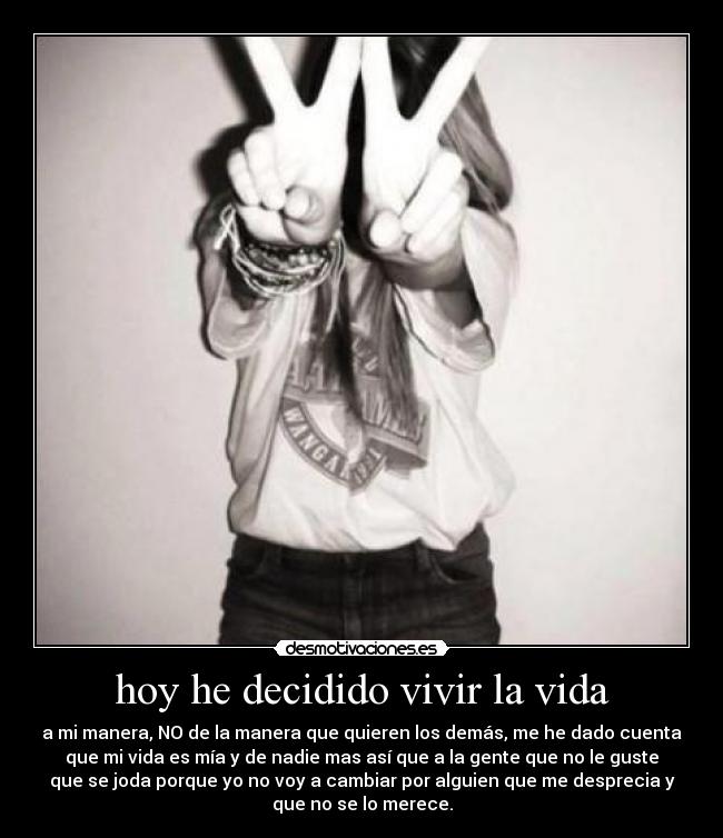 hoy he decidido vivir la vida -