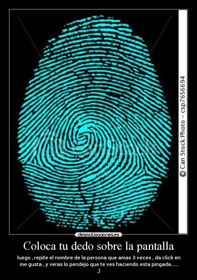 Coloca tu dedo sobre la pantalla -
