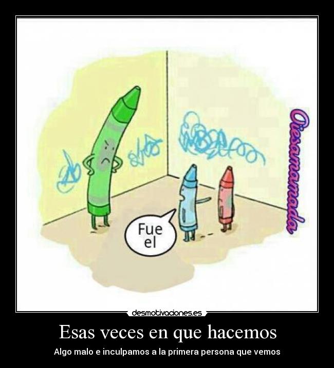 Esas veces en que hacemos -