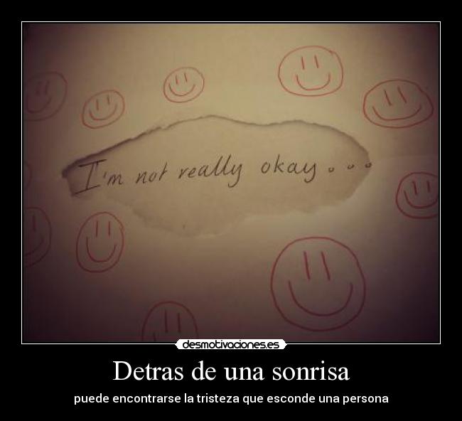 Detras de una sonrisa - puede encontrarse la tristeza que esconde una persona