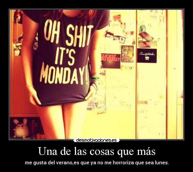 Una de las cosas que más -