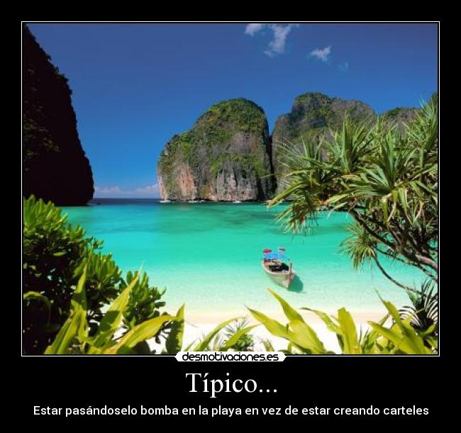 Típico... - Estar pasándoselo bomba en la playa en vez de estar creando carteles