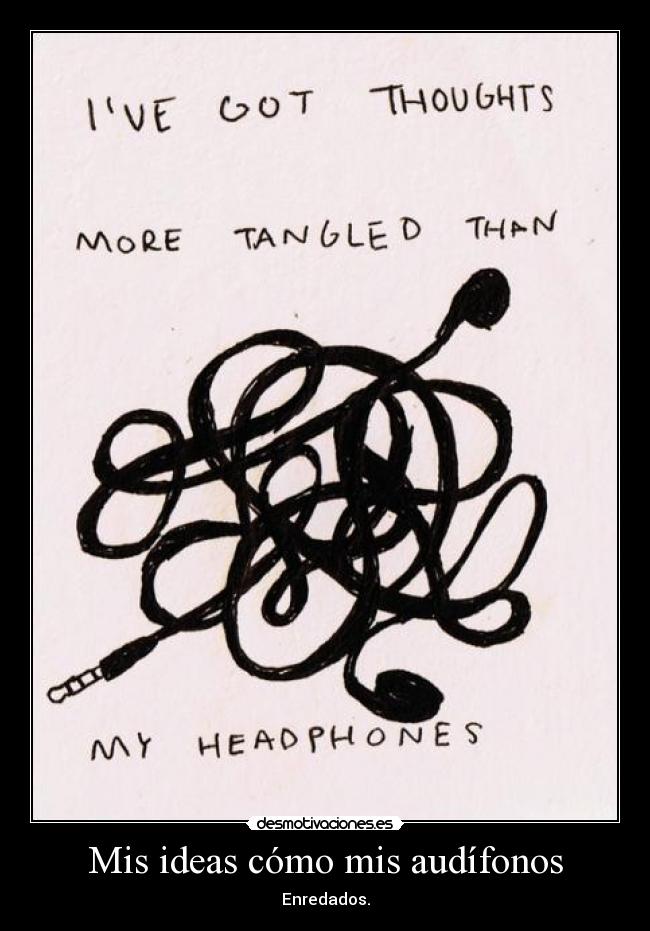 Mis ideas cómo mis audífonos - Enredados.