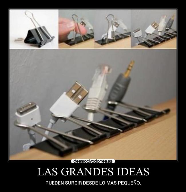LAS GRANDES IDEAS - PUEDEN SURGIR DESDE LO MAS PEQUEÑO.