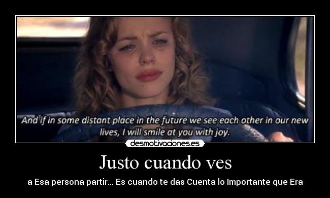 Justo cuando ves - a Esa persona partir... Es cuando te das Cuenta lo Importante que Era