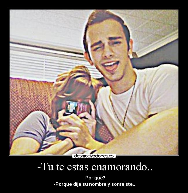 -Tu te estas enamorando.. -
