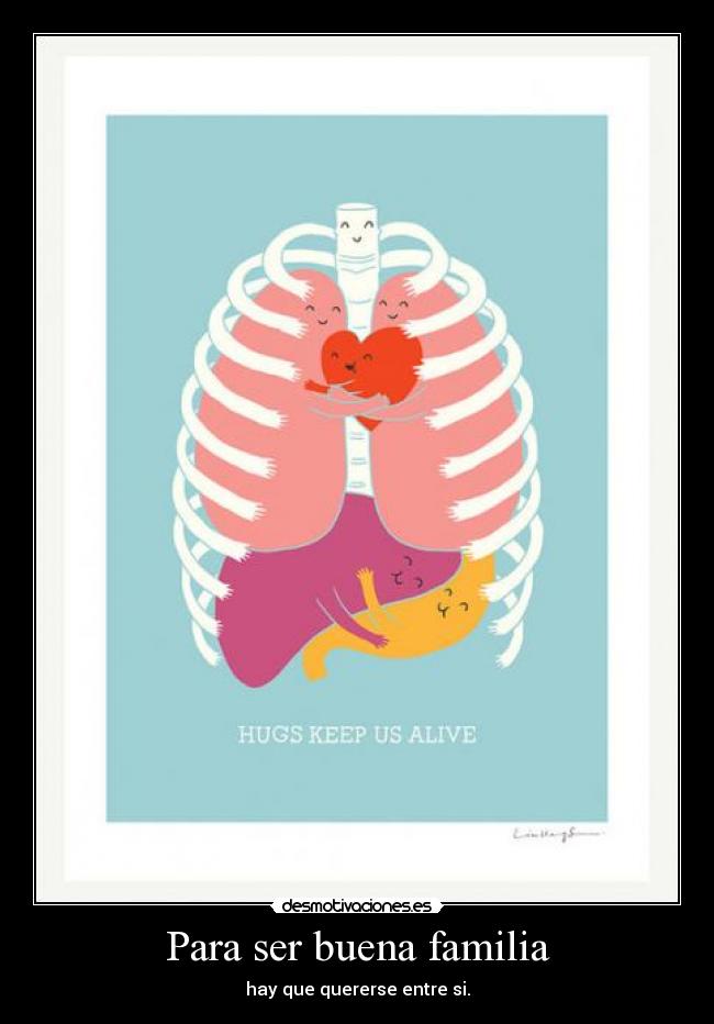 Para ser buena familia - hay que quererse entre si.