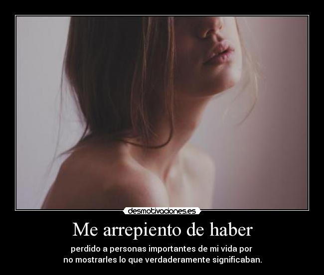 Me arrepiento de haber -