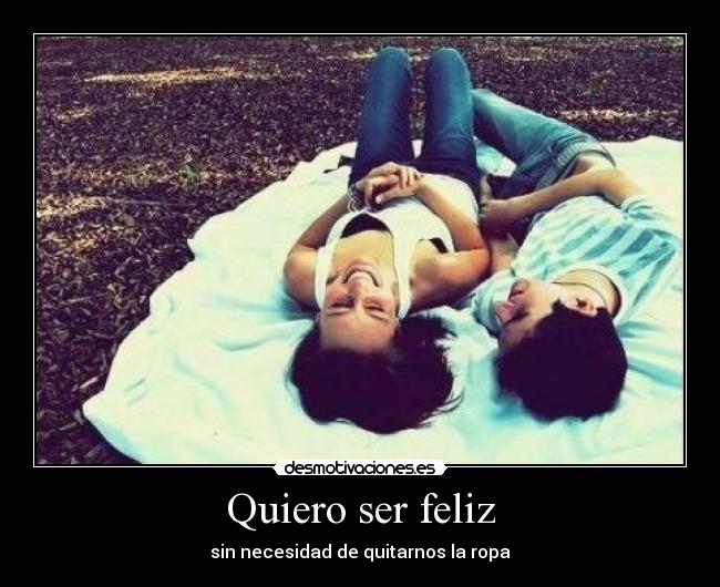 Quiero ser feliz -