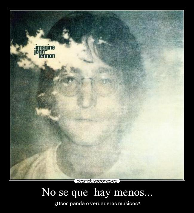 No se que  hay menos... - ¿Osos panda o verdaderos músicos?