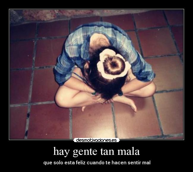 hay gente tan mala - 