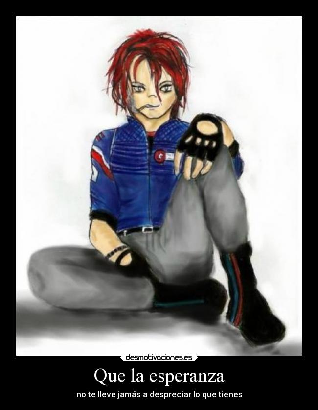 Que la esperanza - no te lleve jamás a despreciar lo que tienes