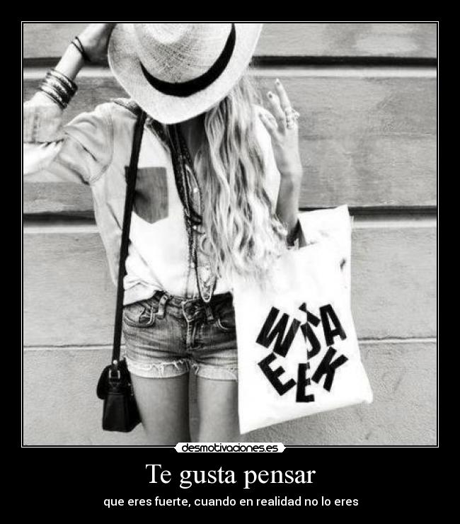 Te gusta pensar -