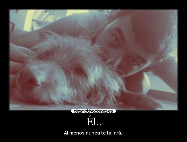 Él.. -