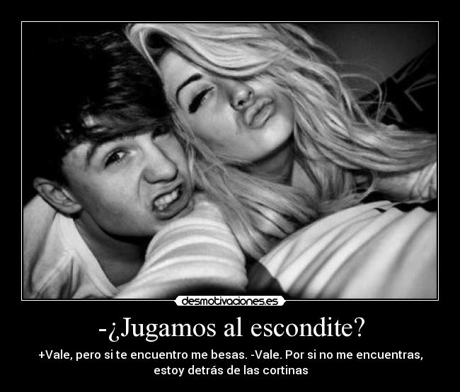 -¿Jugamos al escondite? -