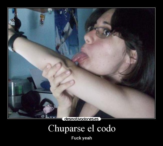 Chuparse el codo - Fuck yeah