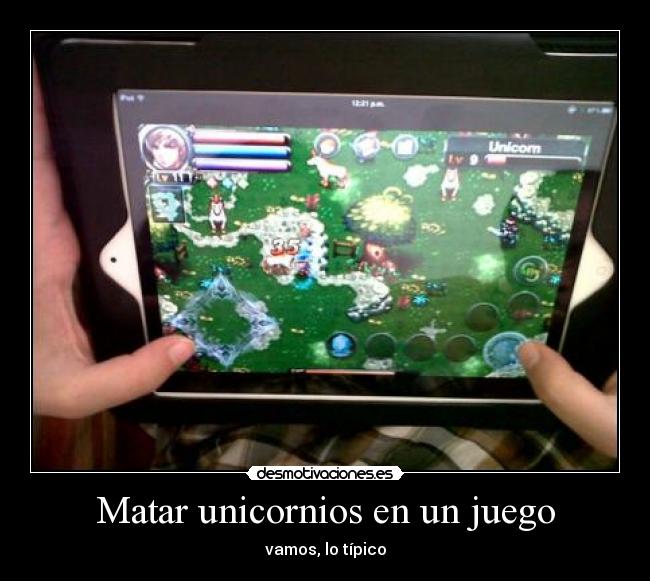 Matar unicornios en un juego -
