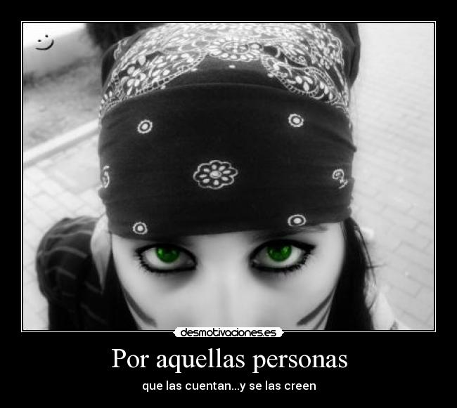 Por aquellas personas - que las cuentan...y se las creen