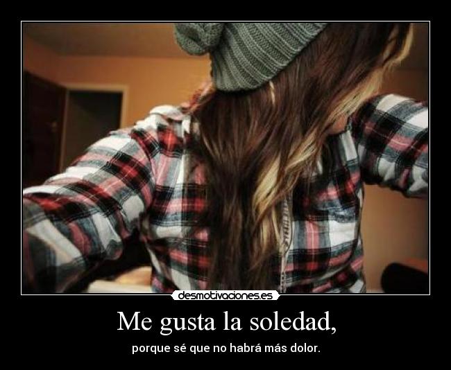 Me gusta la soledad, - 