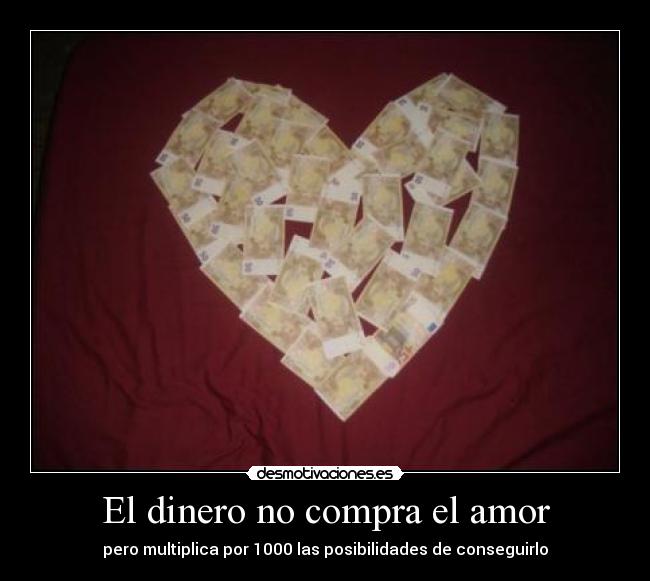 carteles dinero amor dinero todo pero ayuda desmotivaciones