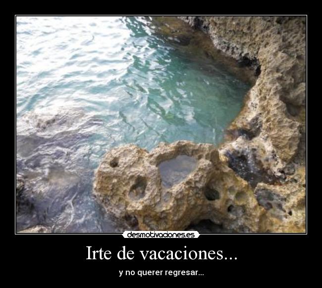 Irte de vacaciones... - y no querer regresar...