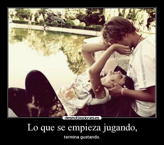 Lo que se empieza jugando, - 