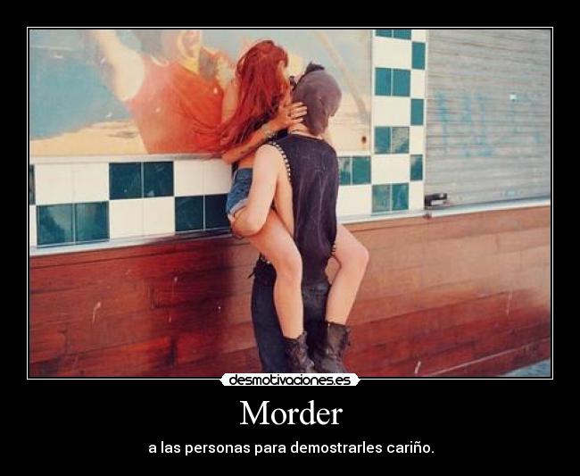 Morder - a las personas para demostrarles cariño.