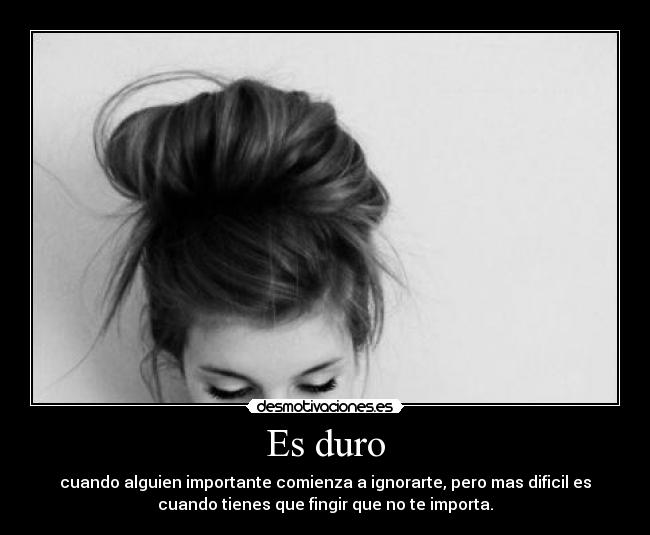 Es duro -
