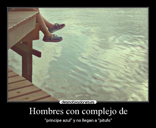 Hombres con complejo de - príncipe azul y no llegan a pitufo