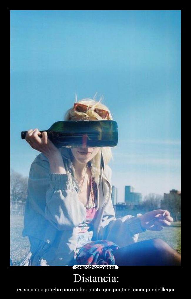 Distancia: - es sólo una prueba para saber hasta que punto el amor puede llegar