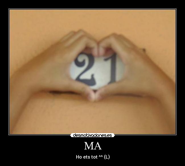 MA - Ho ets tot ^^ (L)