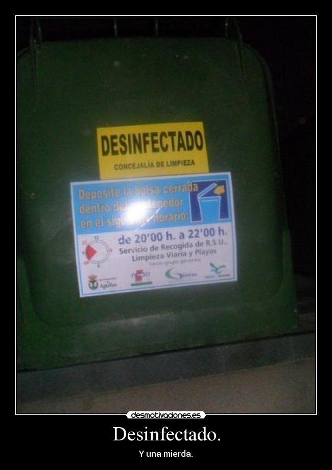 Desinfectado. - Y una mierda.
