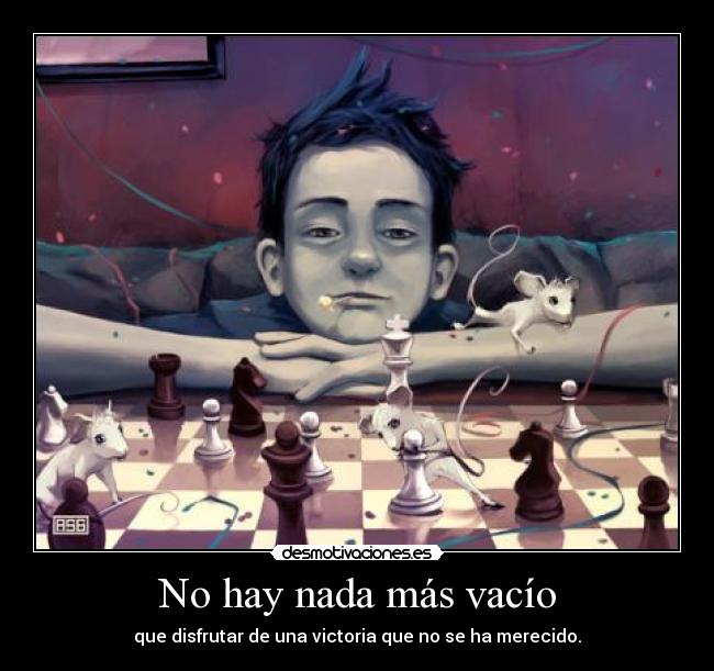 No hay nada más vacío - que disfrutar de una victoria que no se ha merecido.