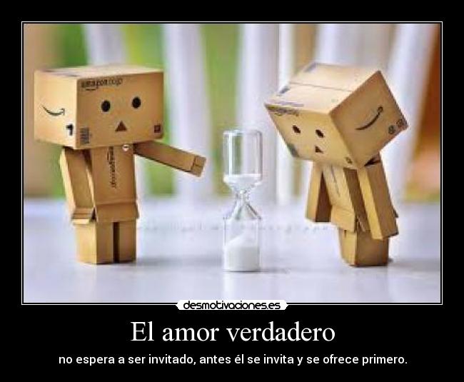 El amor verdadero - no espera a ser invitado, antes él se invita y se ofrece primero.