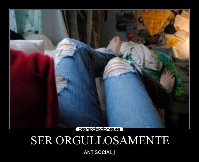 carteles orgullo antisocial feliz solo desmotivaciones