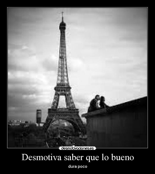 Desmotiva saber que lo bueno -