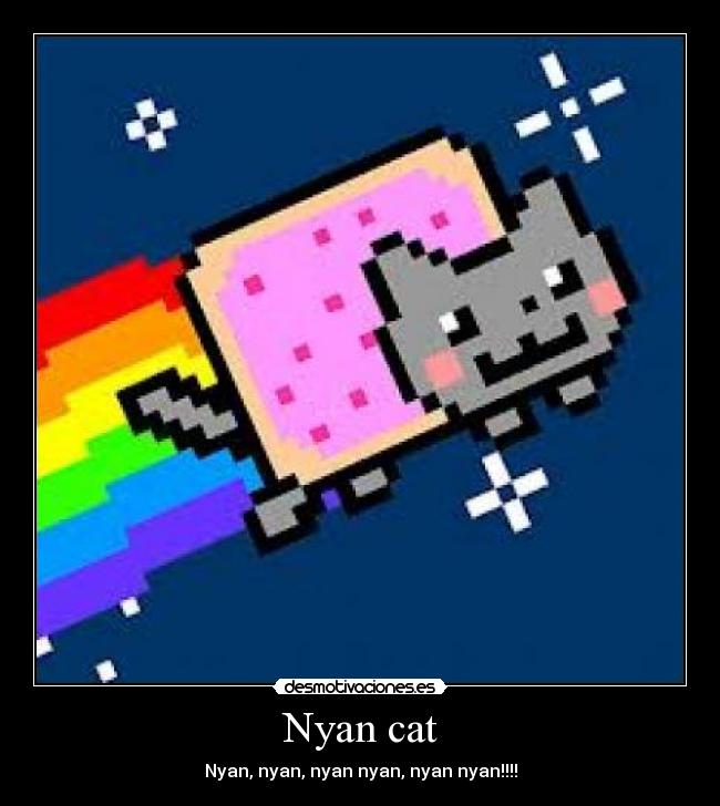 Nyan cat - Nyan, nyan, nyan nyan, nyan nyan!!!!
