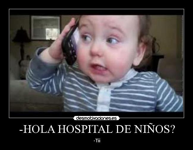 -HOLA HOSPITAL DE NIÑOS? - -Tii