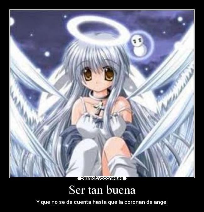 Ser tan buena - Y que no se de cuenta hasta que la coronan de angel