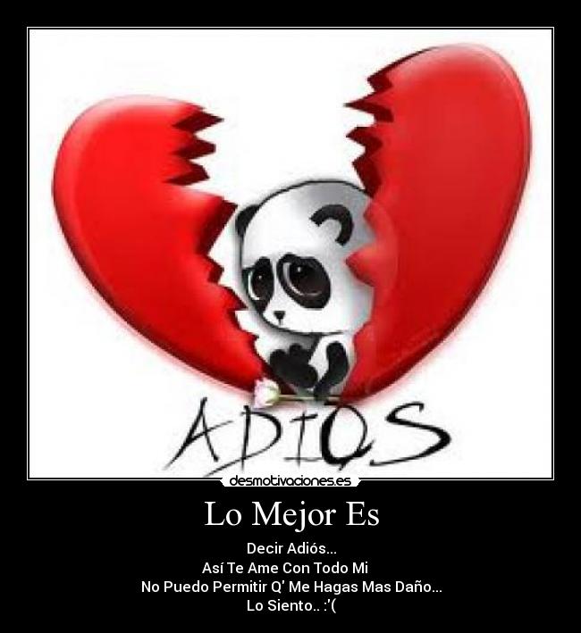 Lo Mejor Es - Decir Adiós...
Así Te Ame Con Todo Mi ♥
No Puedo Permitir Q Me Hagas Mas Daño...
Lo Siento.. :(