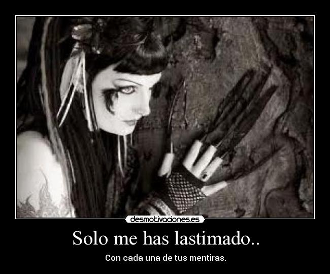 Solo me has lastimado.. - 