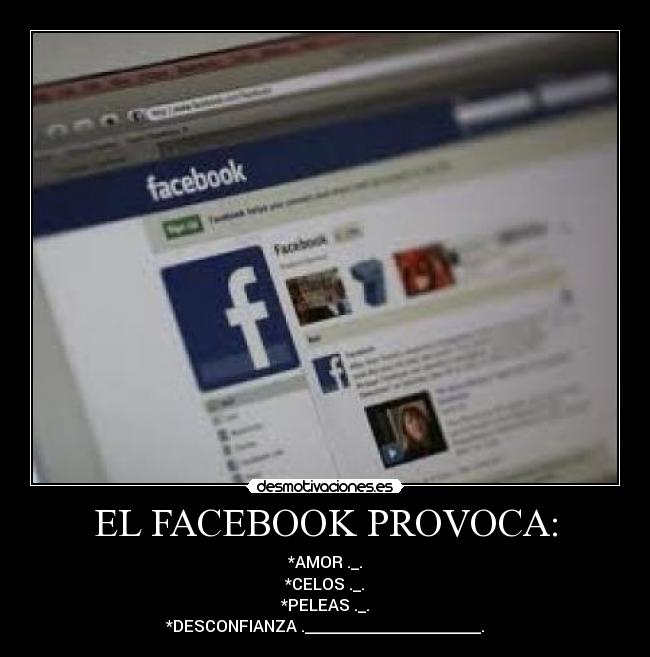 EL FACEBOOK PROVOCA: -