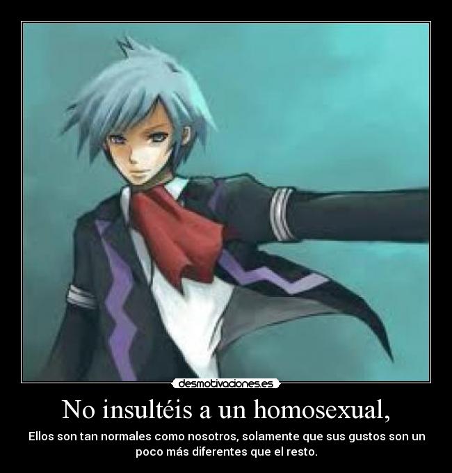 No insultéis a un homosexual, -