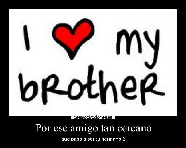 Por ese amigo tan cercano -