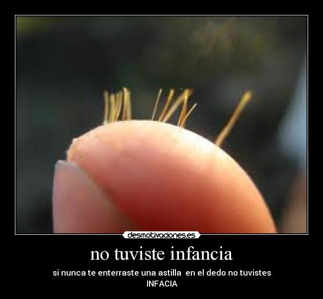 no tuviste infancia -