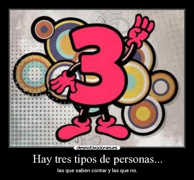 Hay tres tipos de personas... -