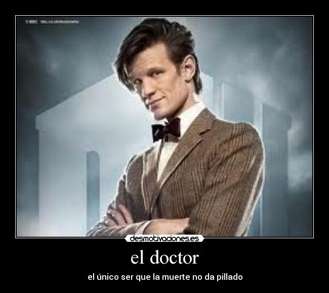 el doctor - el único ser que la muerte no da pillado