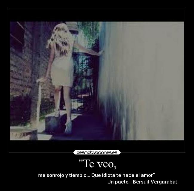 Te veo, - me sonrojo y tiemblo... Que idiota te hace el amor
Un pacto - Bersuit Vergarabat